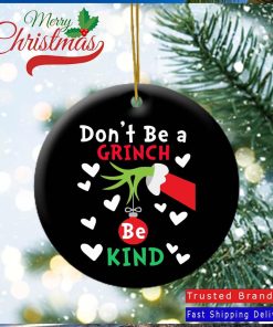 The Grinch Hand Don’t Be A Grinch Be Kind Christmas Ornament