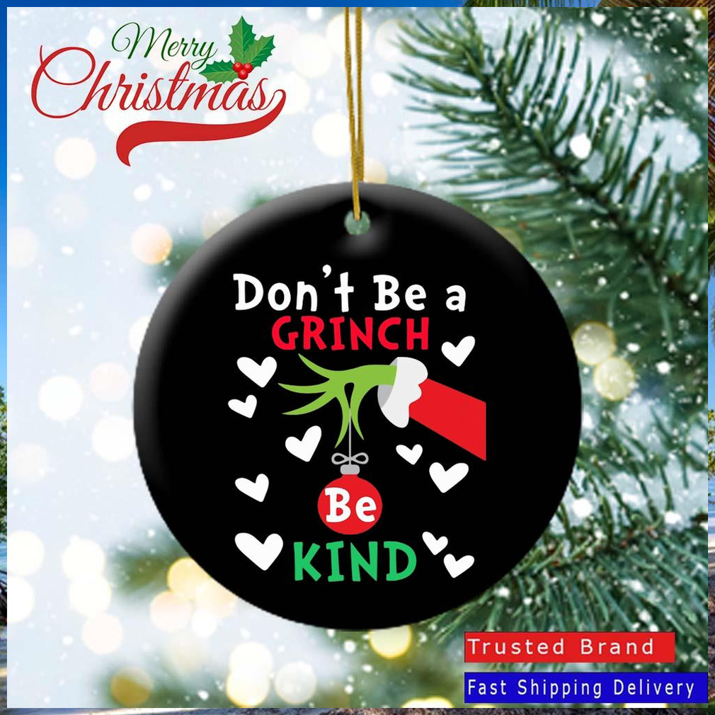 The Grinch Hand Don’t Be A Grinch Be Kind Christmas Ornament