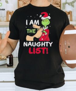 The Grinch I Am The Naughty List Christmas Shirt