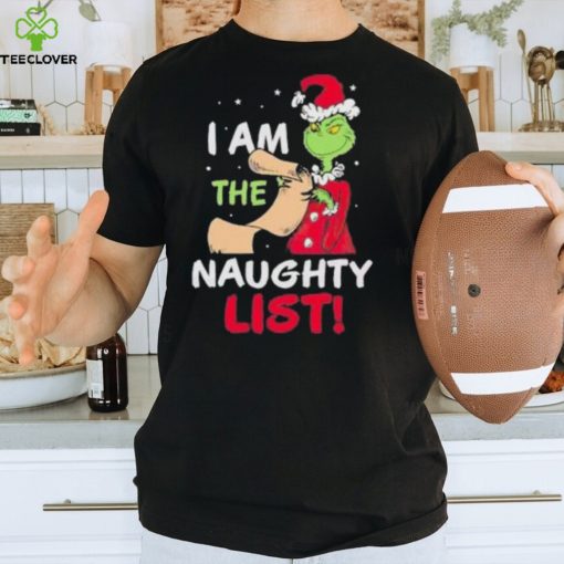 The Grinch I Am The Naughty List Christmas Shirt