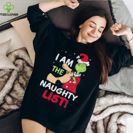 The Grinch I Am The Naughty List Christmas Shirt