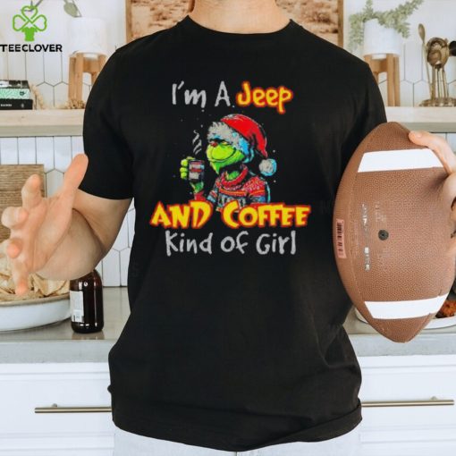 The Grinch I’m A Jeep And Coffee Kind Of Girl Christmas Shirt