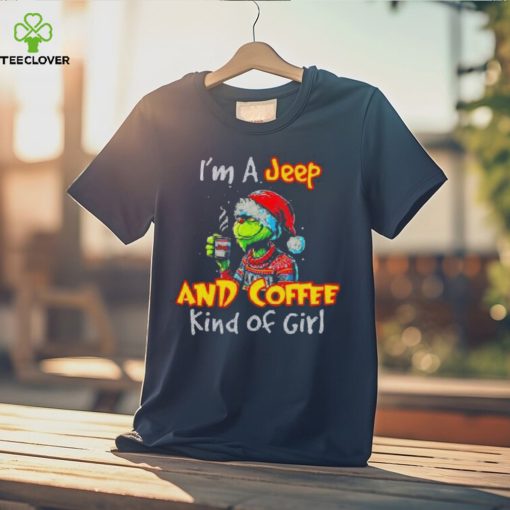 The Grinch I’m A Jeep And Coffee Kind Of Girl Christmas Shirt