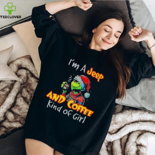 The Grinch I’m A Jeep And Coffee Kind Of Girl Christmas Shirt
