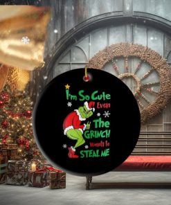 The Grinch I’m So Cute Even The Grinch Wants To Steal Me 2023 Ornament