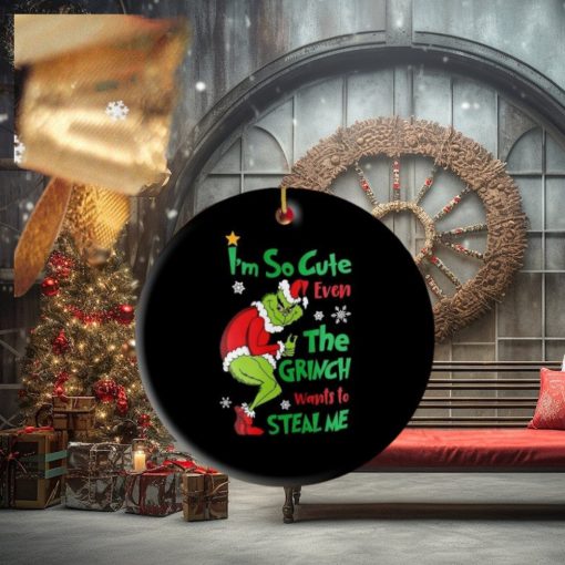 The Grinch I’m So Cute Even The Grinch Wants To Steal Me 2023 Ornament