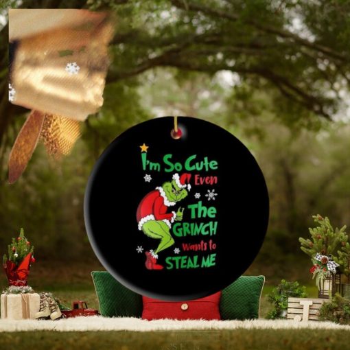 The Grinch I’m So Cute Even The Grinch Wants To Steal Me 2023 Ornament