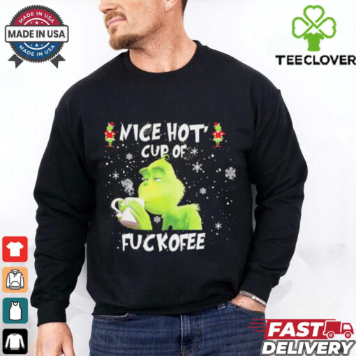 The Grinch Nice Hot Cup Of Ugly Christmas shirt