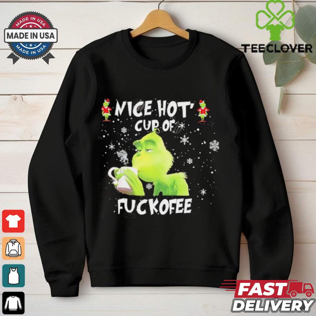 The Grinch Nice Hot Cup Of Ugly Christmas shirt The Grinch Nice Hot Cup Of Ugly Christmas shirt