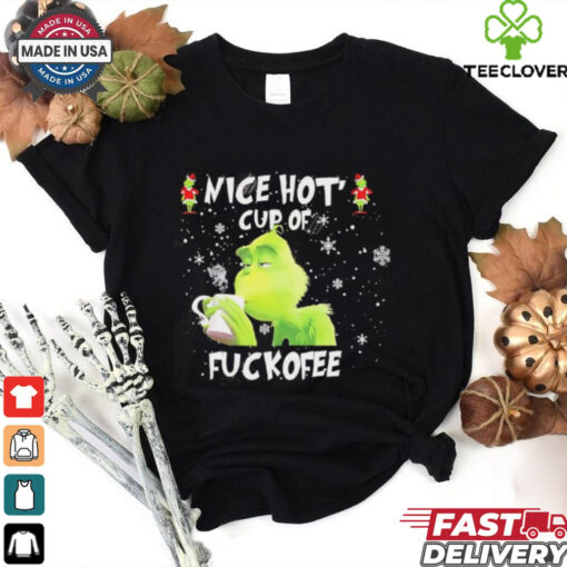 The Grinch Nice Hot Cup Of Ugly Christmas shirt