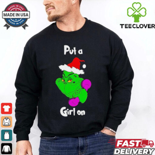 The Grinch Put A Girl On Mr.Putagirlon Christmas T shirts