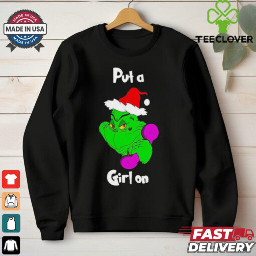 The Grinch Put A Girl On Mr.Putagirlon Christmas T shirts