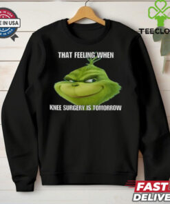 The Grinch That Feeling When Knee Surgery Is Tomorrow Meme Merry Christmas Holidays 2024 T Shirts