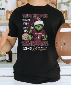 The Grinch They Hate Us Because Ain’t Us Florida State Seminoles Undefeated 13 0 Go Noles Christmas Shirt