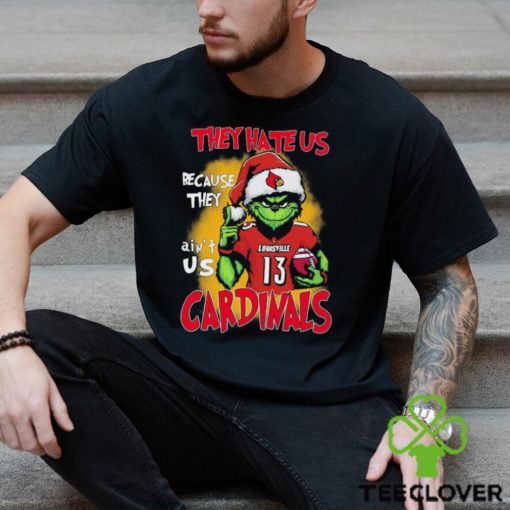 The Grinch They Hate Us Because Ain’t Us Louisville Cardinals Christmas Shirt