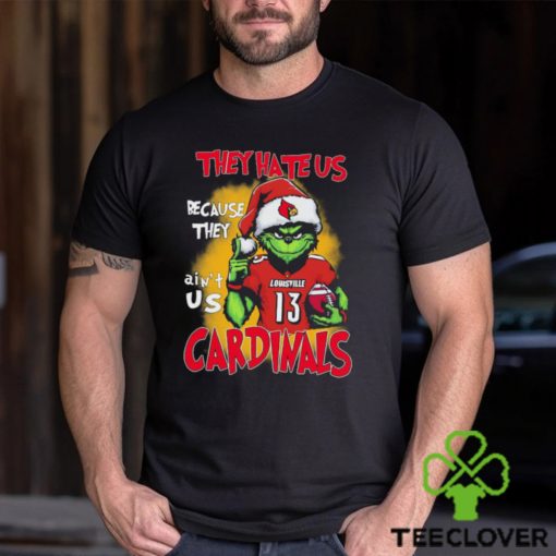 The Grinch They Hate Us Because Ain’t Us Louisville Cardinals Christmas Shirt