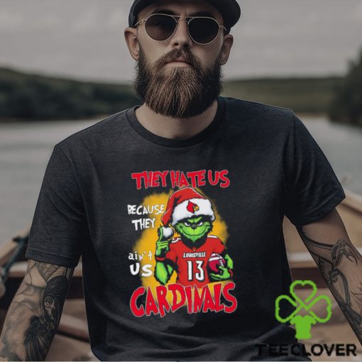 The Grinch They Hate Us Because Ain’t Us Louisville Cardinals Christmas Shirt