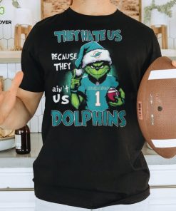 The Grinch They Hate Us Because Ain’t Us Miami Dolphins Classic T Shirt