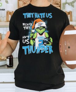 The Grinch They Hate Us Because Ain’t Us Oklahoma City Thunder Christmas Shirt