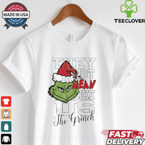 The Grinch they not mean like us Christmas shirt