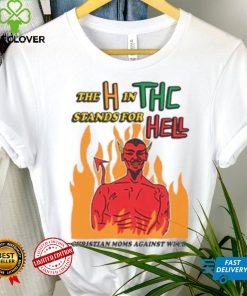 The H In THC Stands For Hell. hoodie, sweater, longsleeve, shirt v-neck, t-shirt