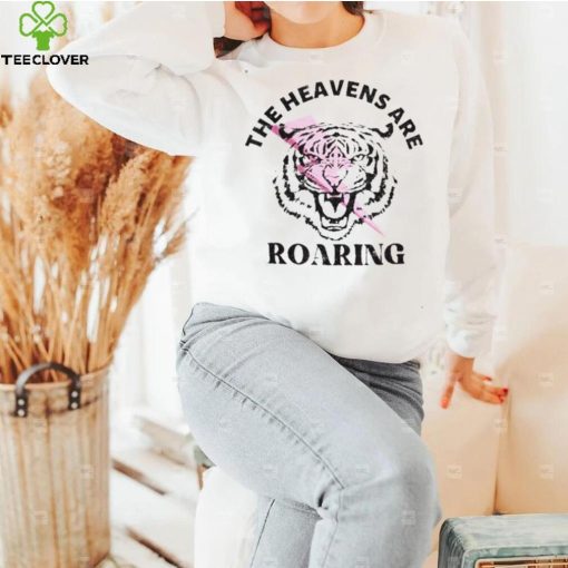The Heavens Are Roaring Shirt