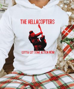 The Hellacopters gotta get some action now hoodie, sweater, longsleeve, shirt v-neck, t-shirt