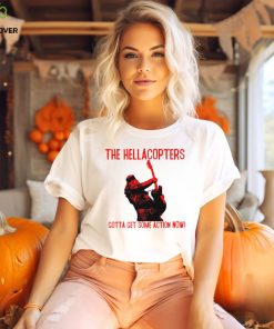 The Hellacopters gotta get some action now hoodie, sweater, longsleeve, shirt v-neck, t-shirt