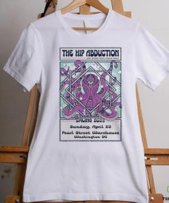 The Hip Abduction April 13 2023 Washington, DC Poster shirt 3 The Hip Abduction April 13 2023 Washington, DC Poster shirt