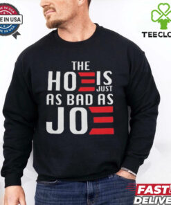 The Hoe Is Just As Bad As Joe Say No The Hoe Vote Trump 2024 T shirt