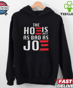 The Hoe Is Just As Bad As Joe Say No The Hoe Vote Trump 2024 T hoodie, sweater, longsleeve, shirt v-neck, t-shirt