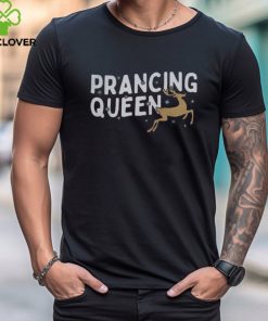 The Home T Shirt Prancing Queen Shirt