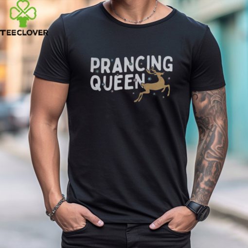 The Home T Shirt Prancing Queen Shirt