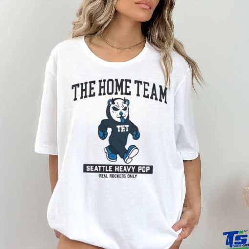 The Home Team Seattle Heavy Pop Real Rockers Only Shirt