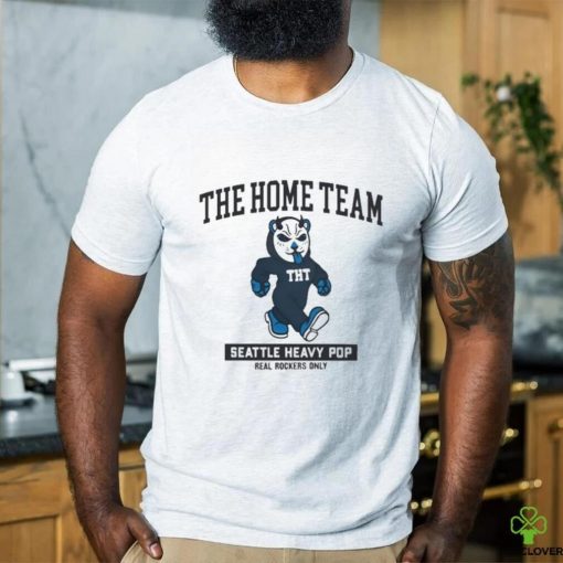 The Home Team Seattle Heavy Pop Real Rockers Only Shirt