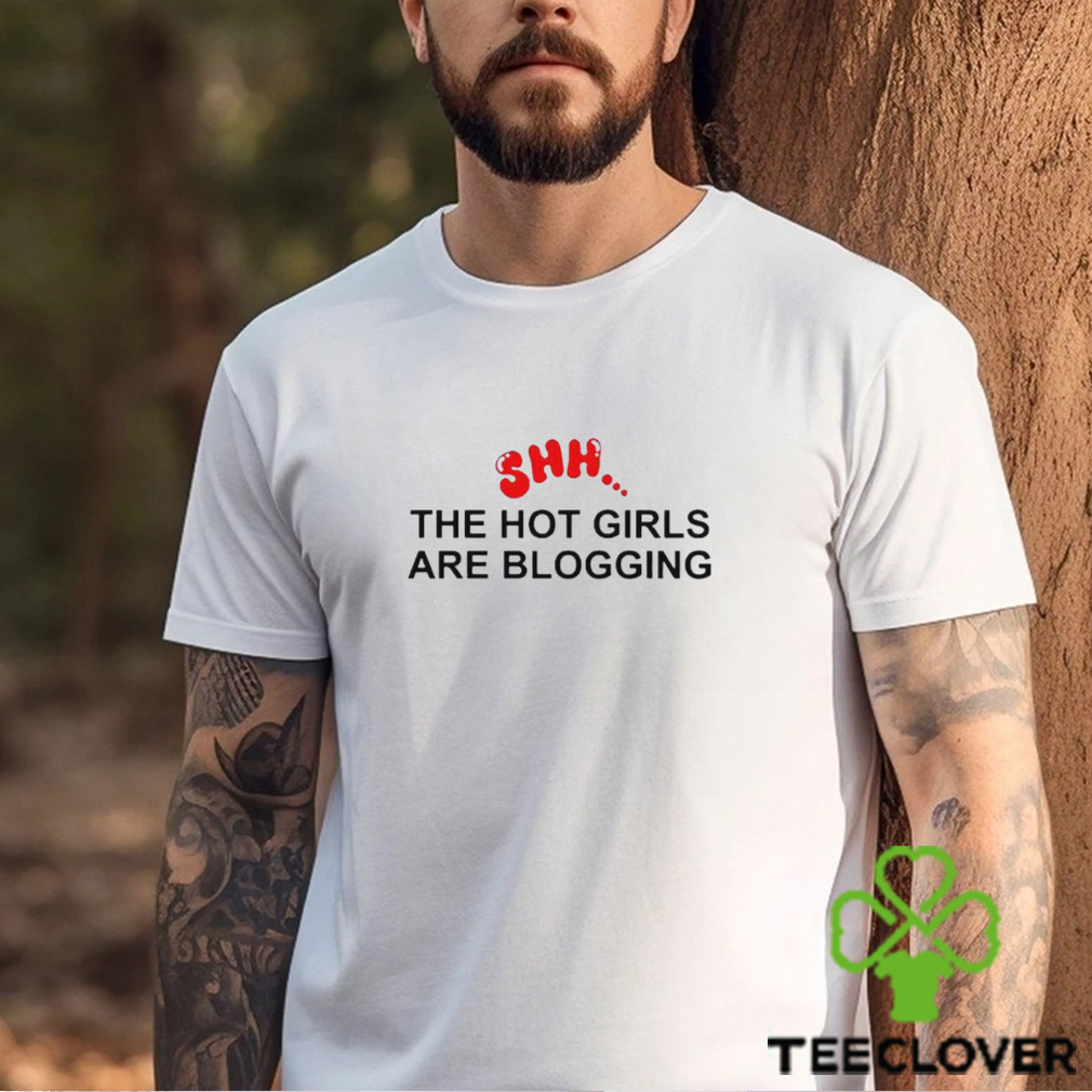 The Hot Girls Are Blogging shirt The Hot Girls Are Blogging shirt