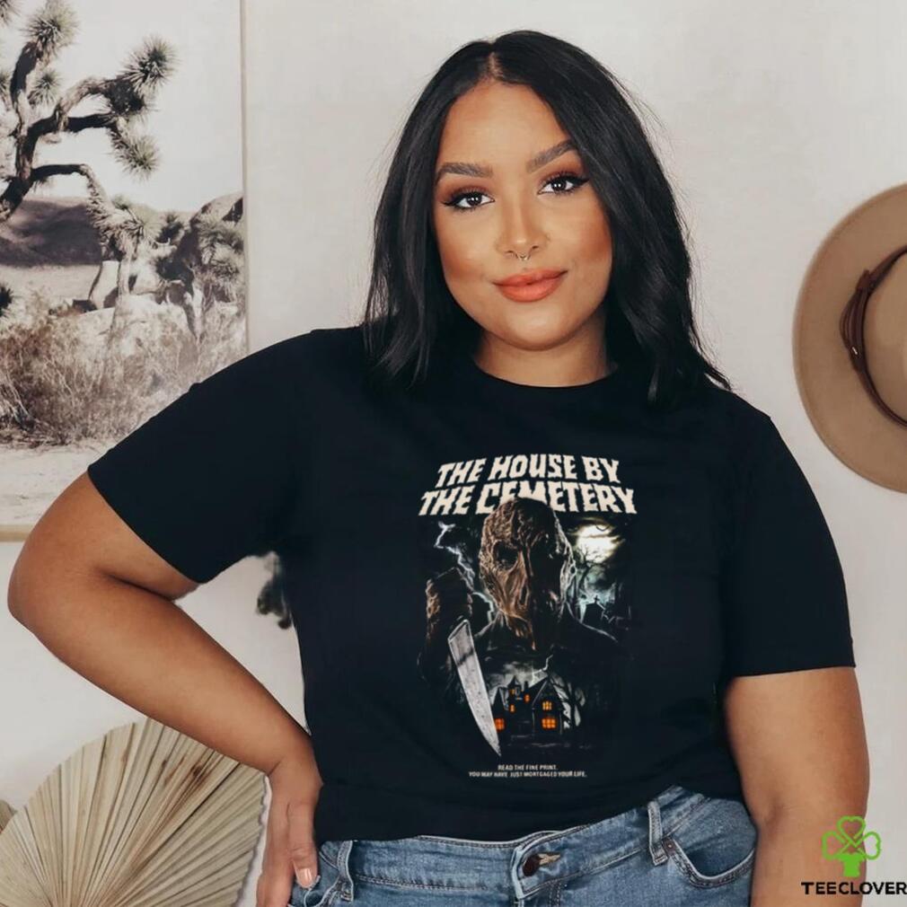 The House By The Cemetery Shirt The House By The Cemetery Shirt