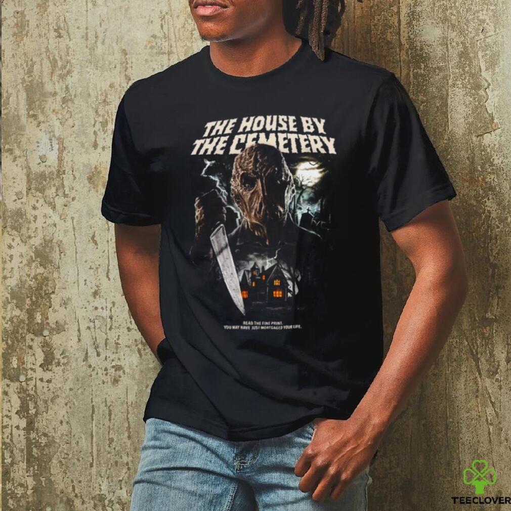 The House By The Cemetery Shirt The House By The Cemetery Shirt