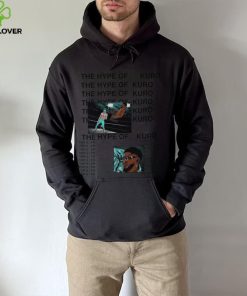 The Hype of Kuro hoodie, sweater, longsleeve, shirt v-neck, t-shirt