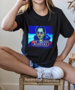 The Idaho Murders the case againt kohberger shirt