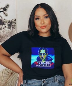 The Idaho Murders the case againt kohberger shirt