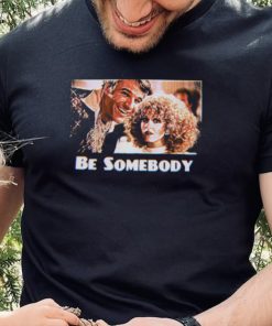 The Jerk Be Somebody shirt