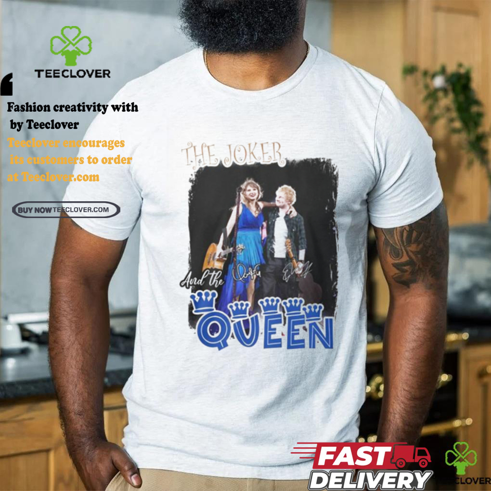 The Joker And The Queen Taylor Swift And Ed Sheeran T Shirt The Joker And The Queen Taylor Swift And Ed Sheeran T Shirt