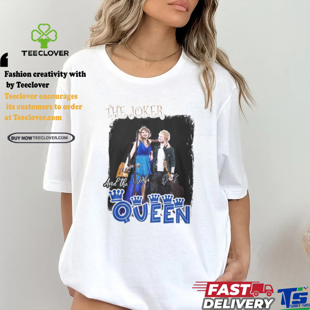 The Joker And The Queen Taylor Swift And Ed Sheeran T Shirt The Joker And The Queen Taylor Swift And Ed Sheeran T Shirt