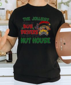 The Jolliest Bunch Of Santa Bus Drivers This Side Of The Nut House Christmas Shirt