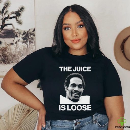 The Juice Is Loose Oj Simpson 1947 2024 Shirt