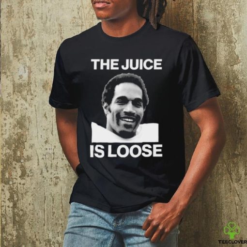 The Juice Is Loose Oj Simpson 1947 2024 Shirt