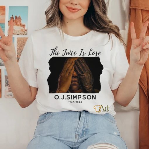 The Juice Is Lose O J Simpson 1947 2024 Shirt