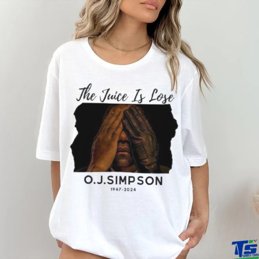 The Juice Is Lose O J Simpson 1947 2024 Shirt