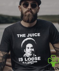 The Juice is Loose OJ Simpson 1947 2024 hoodie, sweater, longsleeve, shirt v-neck, t-shirt